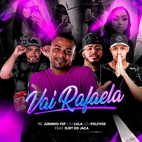 Vai Rafaela MC Juninho FSF, DJ Polyvox & DJ Lula feat. DJRT Do Jaca