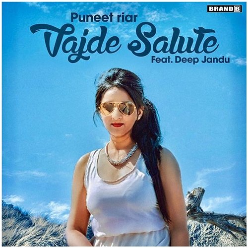 Vajde Salute Puneet Riar feat. Deep Jandu