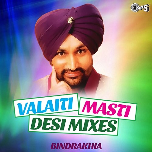 Valaiti Masti Desi Mixes Surinder Shinda and Atul Sharma