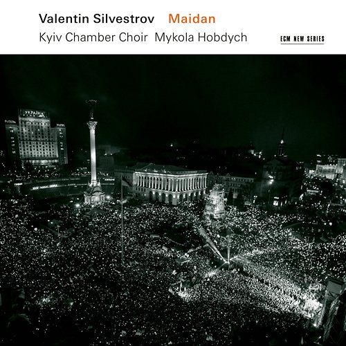 Valentin Silvestrov: Maidan Kyiv Chamber Choir, Mykola Hobdych