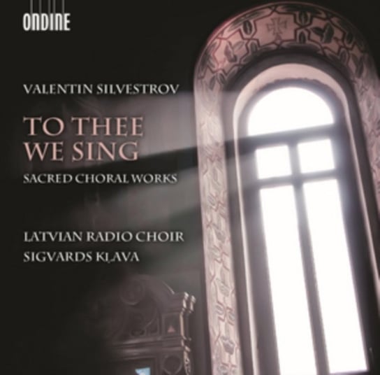 Valentin Silvestrov: To Thee We Sing Various Artists