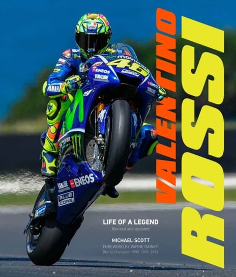 Valentino Rossi, Revised and Updated: Life of a Legend Michael Scott