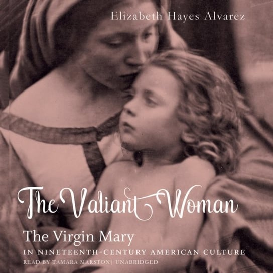 Valiant Woman Alvarez Elizabeth Hayes