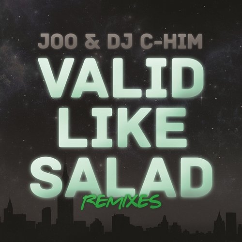 Valid Like Salad (Remixes) Joo & DJ C-Him