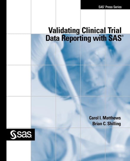 Validating Clinical Trial Data Reporting with SAS Matthews Carol I.
