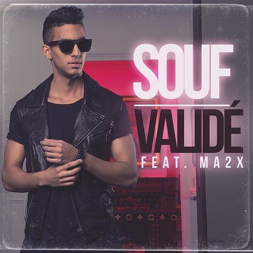 Validé Souf feat. Ma2x
