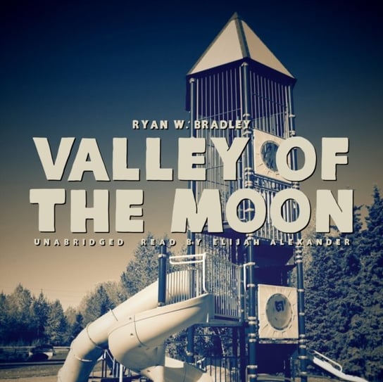 Valley of the Moon Bradley Ryan W.