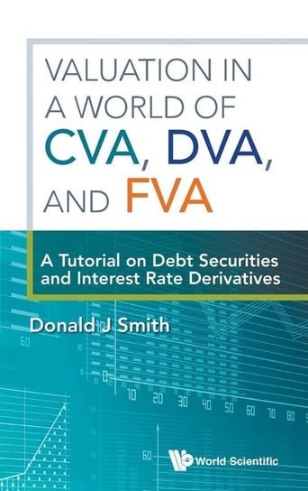 Valuation in a World of CVA, DVA, and FVA SMITH DONALD J