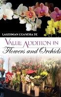 Value Addition in Flowers and Orchids L. C.