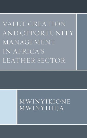 Value Creation and Opportunity Management in Africa's Leather Sector Mwinyihija Mwinyikione