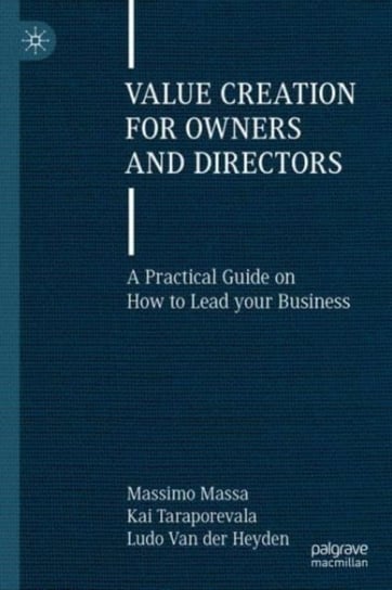 Value Creation for Owners and Directors: A Practical Guide on How to Lead your Business Massimo Massa