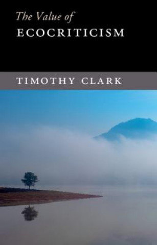 Value of Ecocriticism Clark Timothy