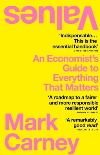Values. An Economist's Guide to Everything That Matters Carney Mark
