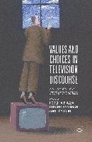 Values and Choices in Television Discourse Palgrave Macmillan Uk