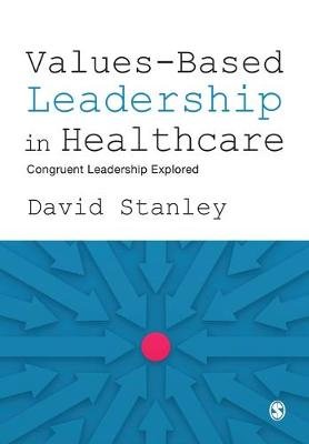 Values-Based Leadership in Healthcare: Congruent Leadership Explored Stanley David