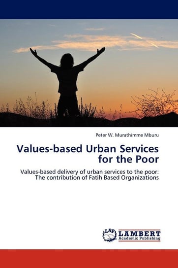 Values-based Urban Services for the Poor Mburu Peter W. Murathimme