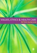 Values, Ethics and Health Care Duncan Peter