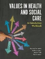 Values in Health and Social Care Samuriwo Ray, Pattison Stephen, Todd Andrew, Hannigan Ben
