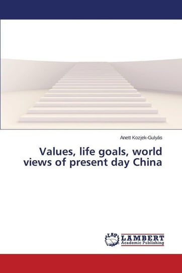 Values, life goals, world views of present day China Kozjek-Gulyás Anett