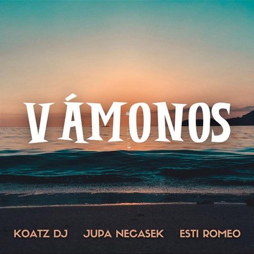 Vamonos & Esti Romeo, Koatz DJ, Jupa Necasek