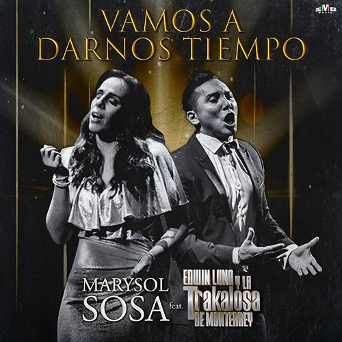 Vamos a Darnos Tiempo Marysol Sosa & Edwin Luna y La Trakalosa de Monterrey