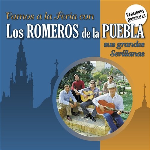 Vamos a la Feria con Los Romeros de la Puebla Los Romeros De La Puebla