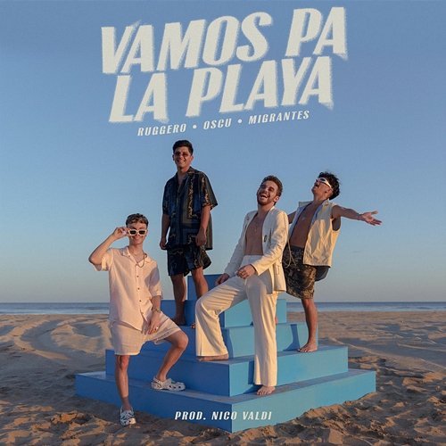 Vamos Pa la Playa Ruggero, Oscu, Migrantes feat. Nico Valdi