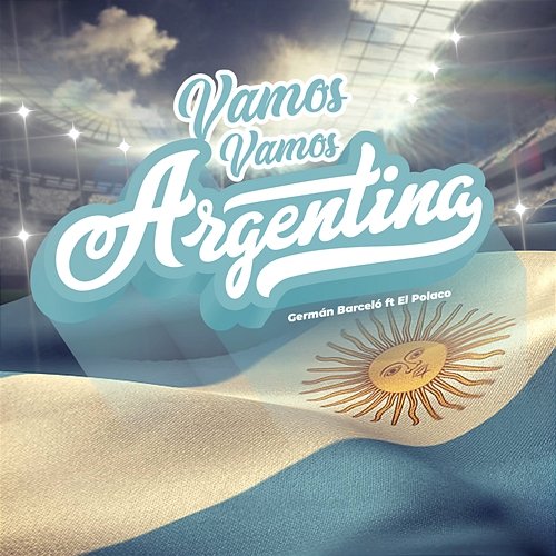 Vamos Vamos Argentina Germán Barceló feat. El Polaco