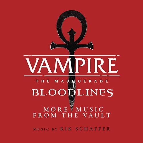 Vampire: The Masquerade - Bloodlines (More Music From the Vault) Rik Schaffer