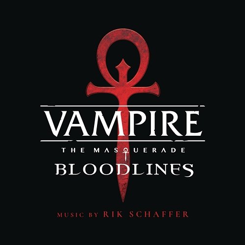 Vampire: The Masquerade - Bloodlines (Original Soundtrack) Rik Schaffer