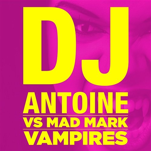 Vampires DJ Antoine vs. Mad Mark