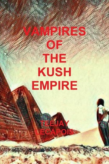 Vampires  Of  The  Kush  Empire Lecapois Teejay