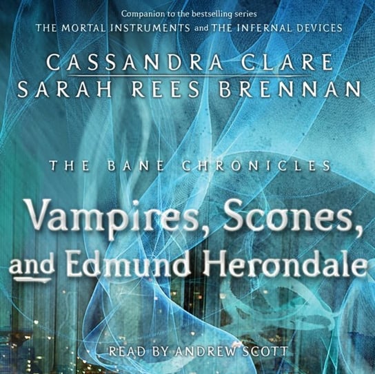 Vampires, Scones, and Edmund Herondale Clare Cassandra, Brennan Sarah Rees