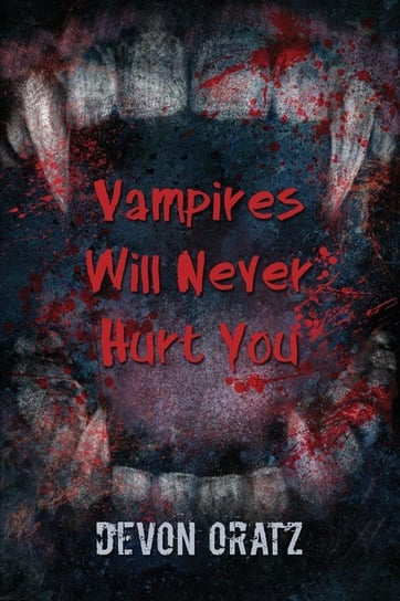 Vampires Will Never Hurt You Oratz Devon T