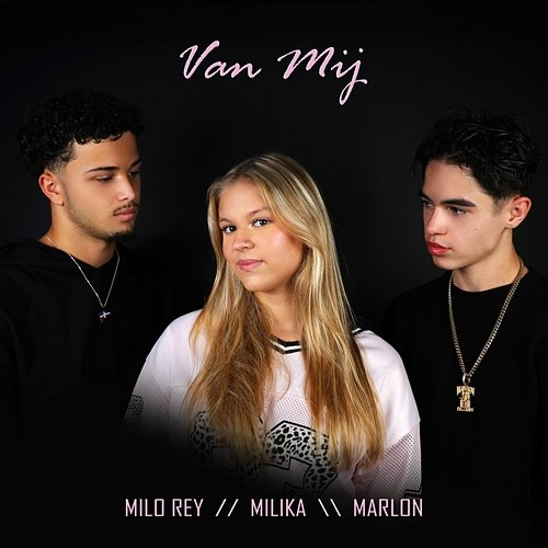Van Mij Milika & Marlon, Milo Rey