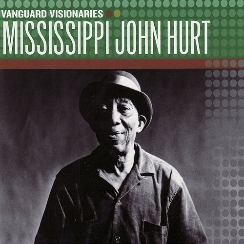 Vanguard Visionaries Mississippi John Hurt