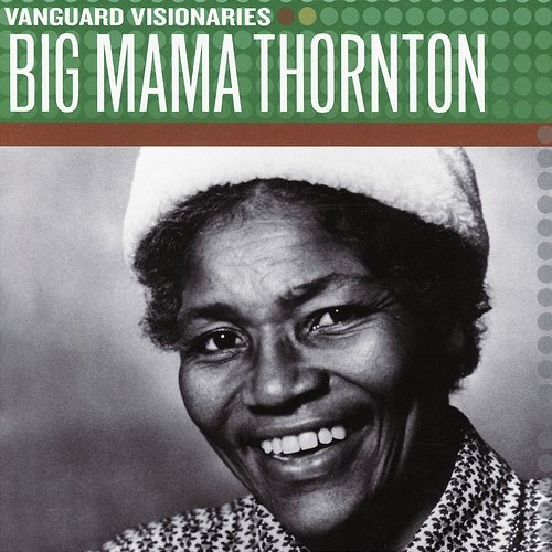 Vanguard Visionaries Big Mama Thornton