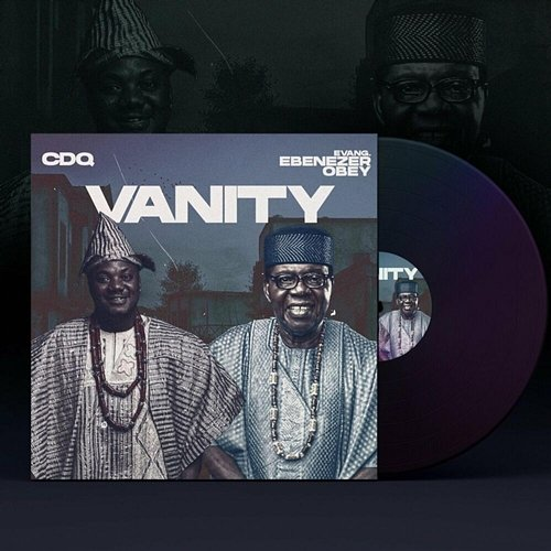 VANITY CDQ feat. Evang. Ebenezer Obey