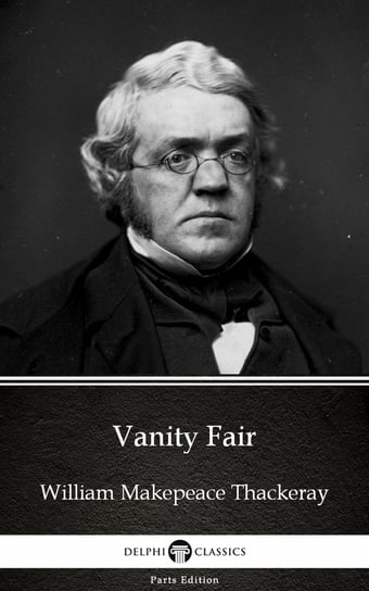 Vanity Fair by William Makepeace Thackeray (Illustrated) Thackeray William Makepeace