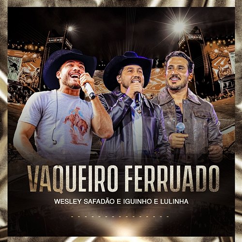 Vaqueiro Ferruado Wesley Safadão, Lulinha, Iguinho
