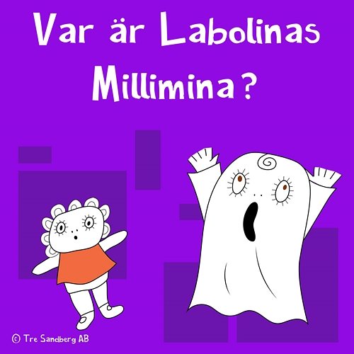 Var är Labolinas Millimina? Lilla Spöket Laban och hans vänner, Inger Sandberg