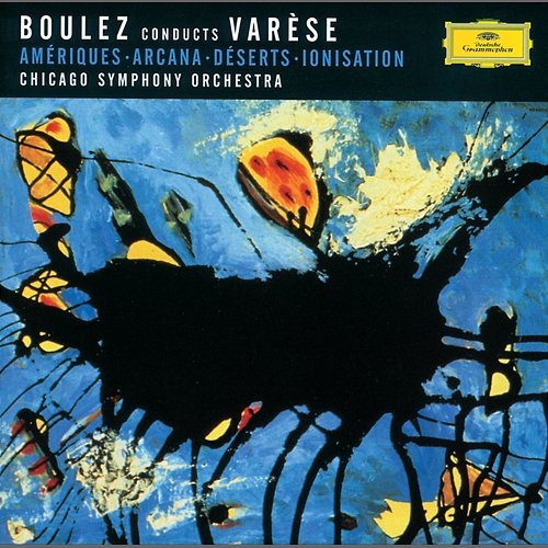 Varése: Amériques; Arcana; Déserts; Ionisation Chicago Symphony Orchestra, Pierre Boulez