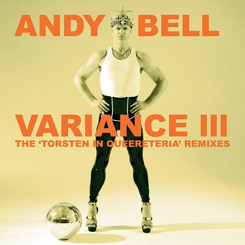 Variance III: The 'Torsten In Queereteria' Remixes Andy Bell