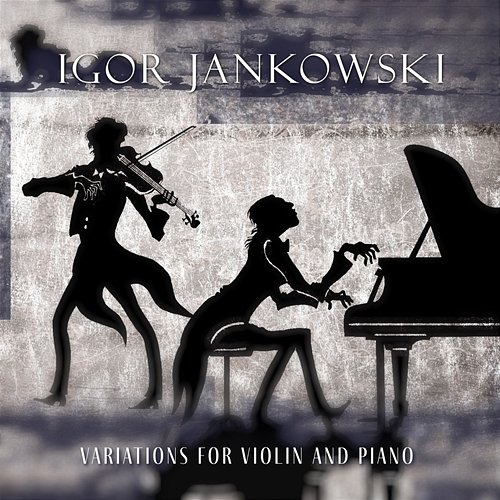 Variations for Violin and Piano Igor Jankowski