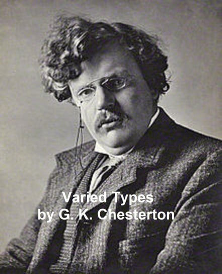 Varied Types Chesterton Gilbert Keith