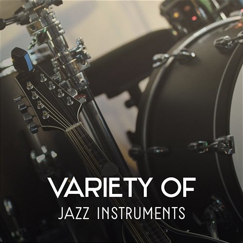 Variety of Jazz Instruments – Best Smooth Jazz Music, Instrumental Sounds of Piano, Guitar, Accordion, Clarinet, Trumpet, Harmonica & Trombone Wonderful Jazz Collection