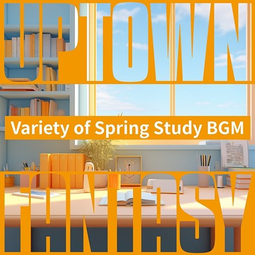 Variety of Spring Study Bgm Uptown Fantasy
