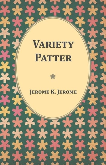 Variety Patter Jerome Jerome K.