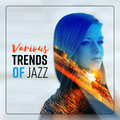 Various Trends of Jazz: Blue Lounge, New Note, Vibes of the City, Crazy Background Modern Jazz Relax Group