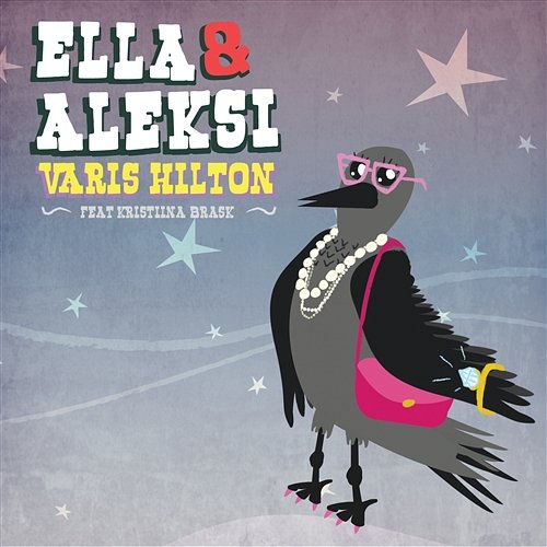 Varis Hilton feat. Kristiina Brask Ella ja Aleksi